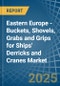 Eastern Europe - Buckets, Shovels, Grabs and Grips for Ships' Derricks and Cranes - Market Analysis, forecast, Size, Trends and Insights. Update: COVID-19 Impact - Product Image