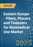 Eastern Europe - Pliers, Pincers and Tweezers for Nonmedical Use - Market Analysis, forecast, Size, Trends and Insights. Update: COVID-19 Impact- Product Image