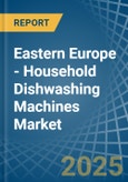 Eastern Europe - Household Dishwashing Machines - Market Analysis, Forecast, Size, Trends and Insights. Update: COVID-19 Impact- Product Image