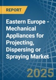 Eastern Europe - Mechanical Appliances for Projecting, Dispersing or Spraying - Market Analysis, forecast, Size, Trends and Insights. Update: COVID-19 Impact- Product Image