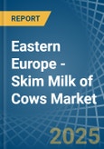 Eastern Europe - Skim Milk of Cows - Market Analysis, Forecast, Size, Trends and Insights. Update: COVID-19 Impact- Product Image