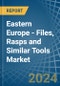 Eastern Europe - Files, Rasps and Similar Tools - Market Analysis, Forecast, Size, Trends and Insights. Update: COVID-19 Impact - Product Image