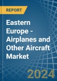 Eastern Europe - Airplanes and Other Aircraft - Market Analysis, Forecast, Size, Trends and Insights. Update: COVID-19 Impact- Product Image