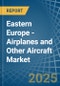 Eastern Europe - Airplanes and Other Aircraft - Market Analysis, Forecast, Size, Trends and Insights. Update: COVID-19 Impact - Product Thumbnail Image