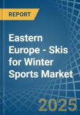 Eastern Europe - Skis for Winter Sports - Market Analysis, forecast, Size, Trends and Insights. Update: COVID-19 Impact- Product Image