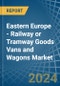 Eastern Europe - Railway or Tramway Goods Vans and Wagons (Not Self-Propelled) - Market Analysis, Forecast, Size, Trends and Insights. Update: COVID-19 Impact - Product Thumbnail Image