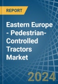 Eastern Europe - Pedestrian-Controlled Tractors - Market Analysis, Forecast, Size, Trends and Insights. Update: COVID-19 Impact- Product Image