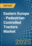 Eastern Europe - Pedestrian-Controlled Tractors - Market Analysis, Forecast, Size, Trends and Insights. Update: COVID-19 Impact- Product Image