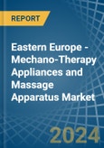 Eastern Europe - Mechano-Therapy Appliances and Massage Apparatus - Market Analysis, Forecast, Size, Trends and Insights. Update: COVID-19 Impact- Product Image