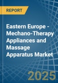 Eastern Europe - Mechano-Therapy Appliances and Massage Apparatus - Market Analysis, Forecast, Size, Trends and Insights. Update: COVID-19 Impact- Product Image