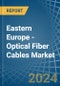 Eastern Europe - Optical Fiber Cables - Market Analysis, Forecast, Size, Trends and Insights. Update: COVID-19 Impact - Product Thumbnail Image