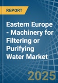 Eastern Europe - Machinery for Filtering or Purifying Water - Market Analysis, forecast, Size, Trends and Insights. Update: COVID-19 Impact- Product Image