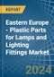 Eastern Europe - Plastic Parts for Lamps and Lighting Fittings - Market Analysis, forecast, Size, Trends and Insights. Update: COVID-19 Impact - Product Thumbnail Image
