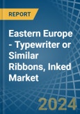 Eastern Europe - Typewriter or Similar Ribbons, Inked - Market Analysis, Forecast, Size, Trends and Insights. Update: COVID-19 Impact- Product Image
