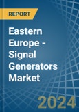 Eastern Europe - Signal Generators - Market Analysis, Forecast, Size, Trends and Insights. Update: COVID-19 Impact- Product Image