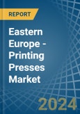 Eastern Europe - Printing Presses - Market Analysis, Forecast, Size, Trends and Insights. Update: COVID-19 Impact- Product Image