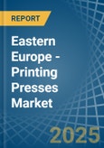 Eastern Europe - Printing Presses - Market Analysis, Forecast, Size, Trends and Insights. Update: COVID-19 Impact- Product Image