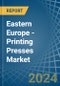 Eastern Europe - Printing Presses - Market Analysis, Forecast, Size, Trends and Insights. Update: COVID-19 Impact - Product Image