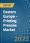 Eastern Europe - Printing Presses - Market Analysis, Forecast, Size, Trends and Insights. Update: COVID-19 Impact - Product Image