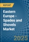 Eastern Europe - Spades and Shovels - Market Analysis, Forecast, Size, Trends and Insights. Update: COVID-19 Impact - Product Thumbnail Image