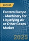 Eastern Europe - Machinery for Liquefying Air or Other Gases - Market Analysis, forecast, Size, Trends and Insights. Update: COVID-19 Impact - Product Thumbnail Image