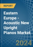 Eastern Europe - Acoustic New Upright Pianos - Market Analysis, Forecast, Size, Trends and Insights. Update: COVID-19 Impact- Product Image