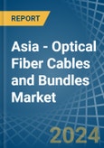 Asia - Optical Fiber Cables and Bundles - Market Analysis, Forecast, Size, Trends and Insights. Update: COVID-19 Impact- Product Image