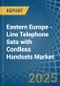 Eastern Europe - Line Telephone Sets with Cordless Handsets - Market Analysis, Forecast, Size, Trends and Insights. Update: COVID-19 Impact - Product Image