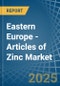 Eastern Europe - Articles of Zinc - Market Analysis, Forecast, Size, Trends and Insights. Update: COVID-19 Impact - Product Image