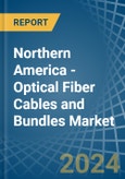Northern America - Optical Fiber Cables and Bundles - Market Analysis, Forecast, Size, Trends and Insights. Update: COVID-19 Impact- Product Image