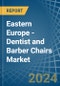 Eastern Europe - Dentist and Barber Chairs - Market Analysis, Forecast, Size, Trends and Insights. Update: COVID-19 Impact - Product Image