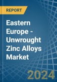 Eastern Europe - Unwrought Zinc Alloys - Market Analysis, Forecast, Size, Trends and Insights. Update: COVID-19 Impact- Product Image