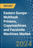 Eastern Europe - Multitask Printers, Copymachines and Facsimile Machines - Market Analysis, Forecast, Size, Trends and Insights. Update: COVID-19 Impact- Product Image