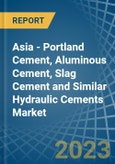 Asia - Portland Cement, Aluminous Cement, Slag Cement and Similar Hydraulic Cements - Market Analysis, Forecast, Size, Trends and Insights. Update: COVID-19 Impact- Product Image