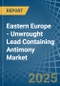 Eastern Europe - Unwrought Lead Containing Antimony - Market Analysis, Forecast, Size, Trends and Insights. Update: COVID-19 Impact - Product Image