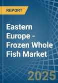 Eastern Europe - Frozen Whole Fish - Market Analysis, Forecast, Size, Trends and Insights. Update: COVID-19 Impact- Product Image