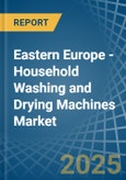 Eastern Europe - Household Washing and Drying Machines - Market Analysis, Forecast, Size, Trends and Insights. Update: COVID-19 Impact- Product Image