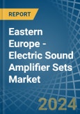 Eastern Europe - Electric Sound Amplifier Sets - Market Analysis, Forecast, Size, Trends and Insights. Update: COVID-19 Impact- Product Image