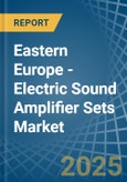 Eastern Europe - Electric Sound Amplifier Sets - Market Analysis, Forecast, Size, Trends and Insights. Update: COVID-19 Impact- Product Image