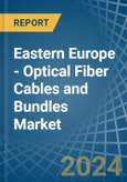 Eastern Europe - Optical Fiber Cables and Bundles - Market Analysis, Forecast, Size, Trends and Insights. Update: COVID-19 Impact- Product Image