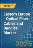 Eastern Europe - Optical Fiber Cables and Bundles - Market Analysis, Forecast, Size, Trends and Insights. Update: COVID-19 Impact- Product Image