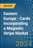 Eastern Europe - Cards Incorporating a Magnetic Stripe - Market analysis, Forecast, Size, Trends and Insights. Update: COVID-19 Impact- Product Image