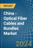 China - Optical Fiber Cables and Bundles - Market Analysis, Forecast, Size, Trends and Insights. Update: COVID-19 Impact- Product Image