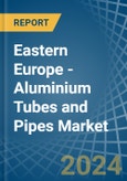 Eastern Europe - Aluminium Tubes and Pipes - Market Analysis, Forecast, Size, Trends and Insights. Update: COVID-19 Impact- Product Image