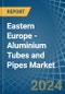 Eastern Europe - Aluminium Tubes and Pipes - Market Analysis, Forecast, Size, Trends and Insights. Update: COVID-19 Impact - Product Thumbnail Image