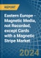 Eastern Europe - Magnetic Media, not Recorded, except Cards with a Magnetic Stripe - Market analysis, Forecast, Size, Trends and Insights. Update: COVID-19 Impact - Product Thumbnail Image