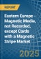 Eastern Europe - Magnetic Media, not Recorded, except Cards with a Magnetic Stripe - Market analysis, Forecast, Size, Trends and Insights. Update: COVID-19 Impact - Product Thumbnail Image