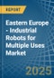 Eastern Europe - Industrial Robots for Multiple Uses - Market Analysis, forecast, Size, Trends and Insights. Update: COVID-19 Impact - Product Thumbnail Image
