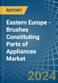 Eastern Europe - Brushes Constituting Parts of Appliances - Market Analysis, Forecast, Size, Trends and Insights. Update: COVID-19 Impact- Product Image