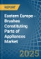 Eastern Europe - Brushes Constituting Parts of Appliances - Market Analysis, Forecast, Size, Trends and Insights. Update: COVID-19 Impact - Product Image